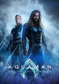 دانلود فیلم آکوامن و پادشاهی گمشده Aquaman and the Lost Kingdom 2023 بدون سانسور با زیرنویس فارسی چسبیده